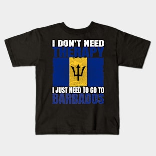 I Don't Need Therapy I Just Need To Go To Barbados Barbadian Flag Kids T-Shirt